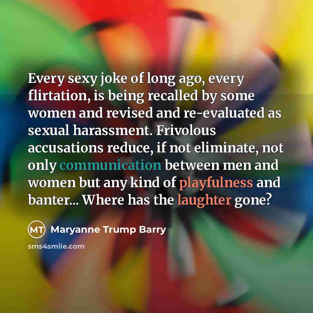“Every sexy joke of long ago, every flirtation, is being…” quote by Maryanne Trump Barry