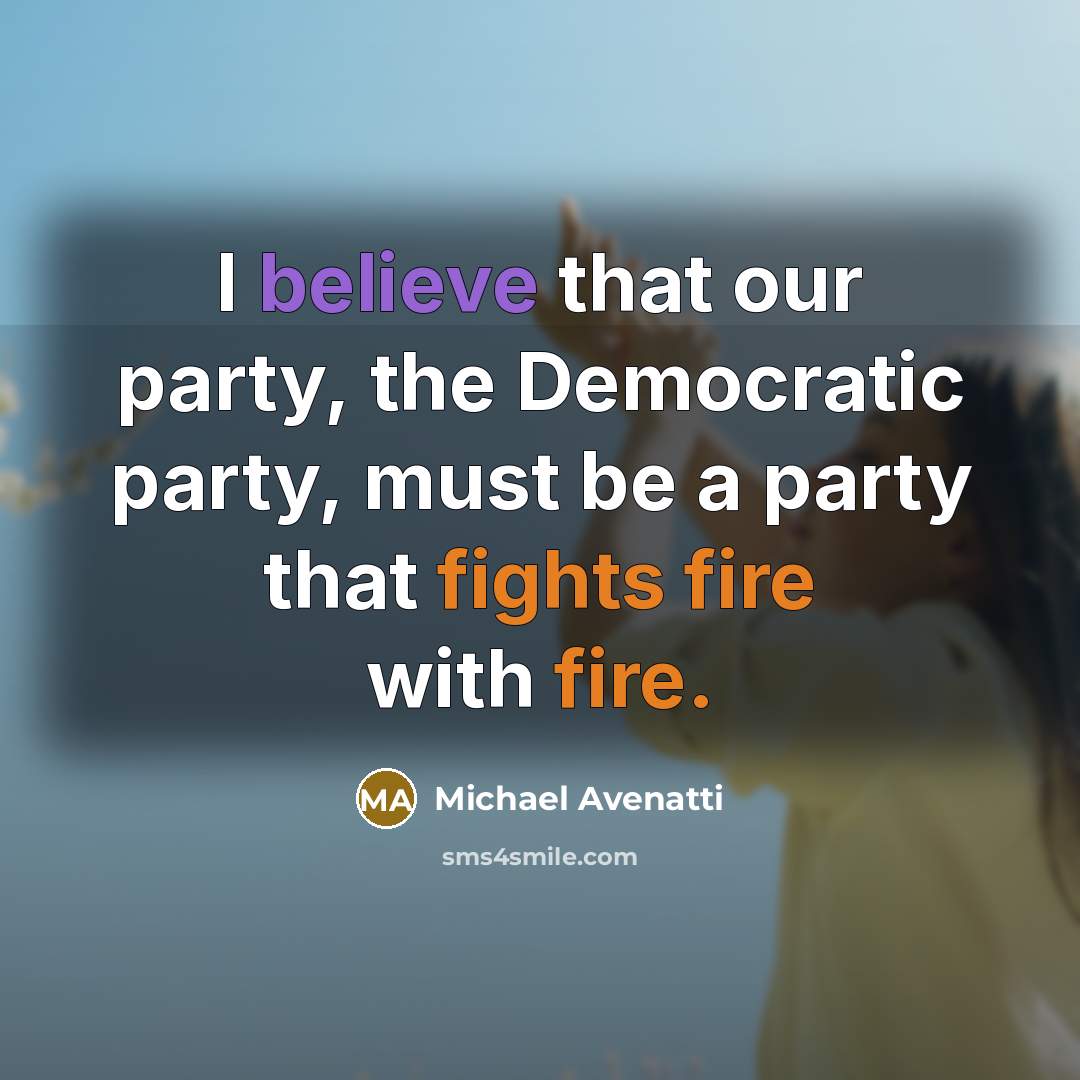 “I believe that our party, the Democratic party, must be…” quote by Michael Avenatti