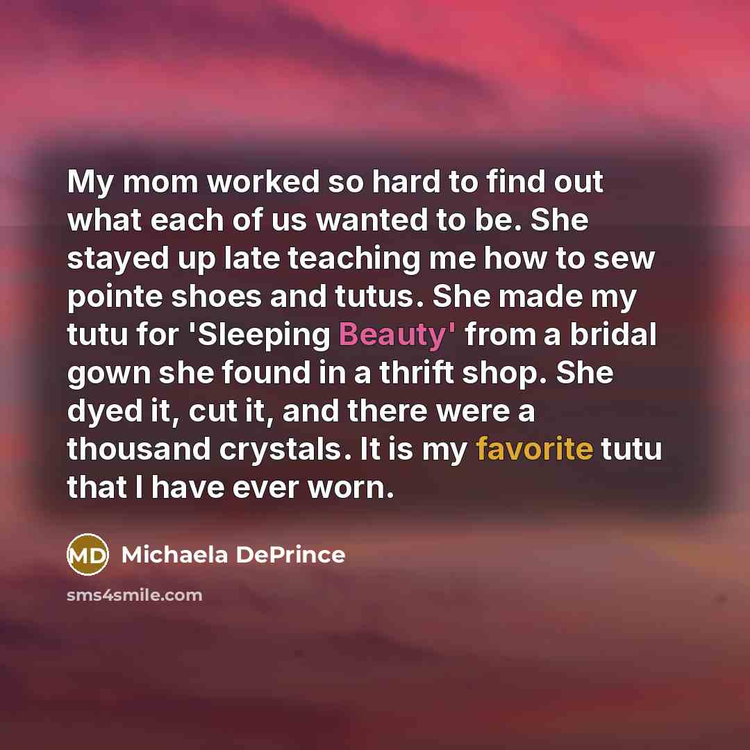 “My mom worked so hard to find out what each…” quote by Michaela DePrince