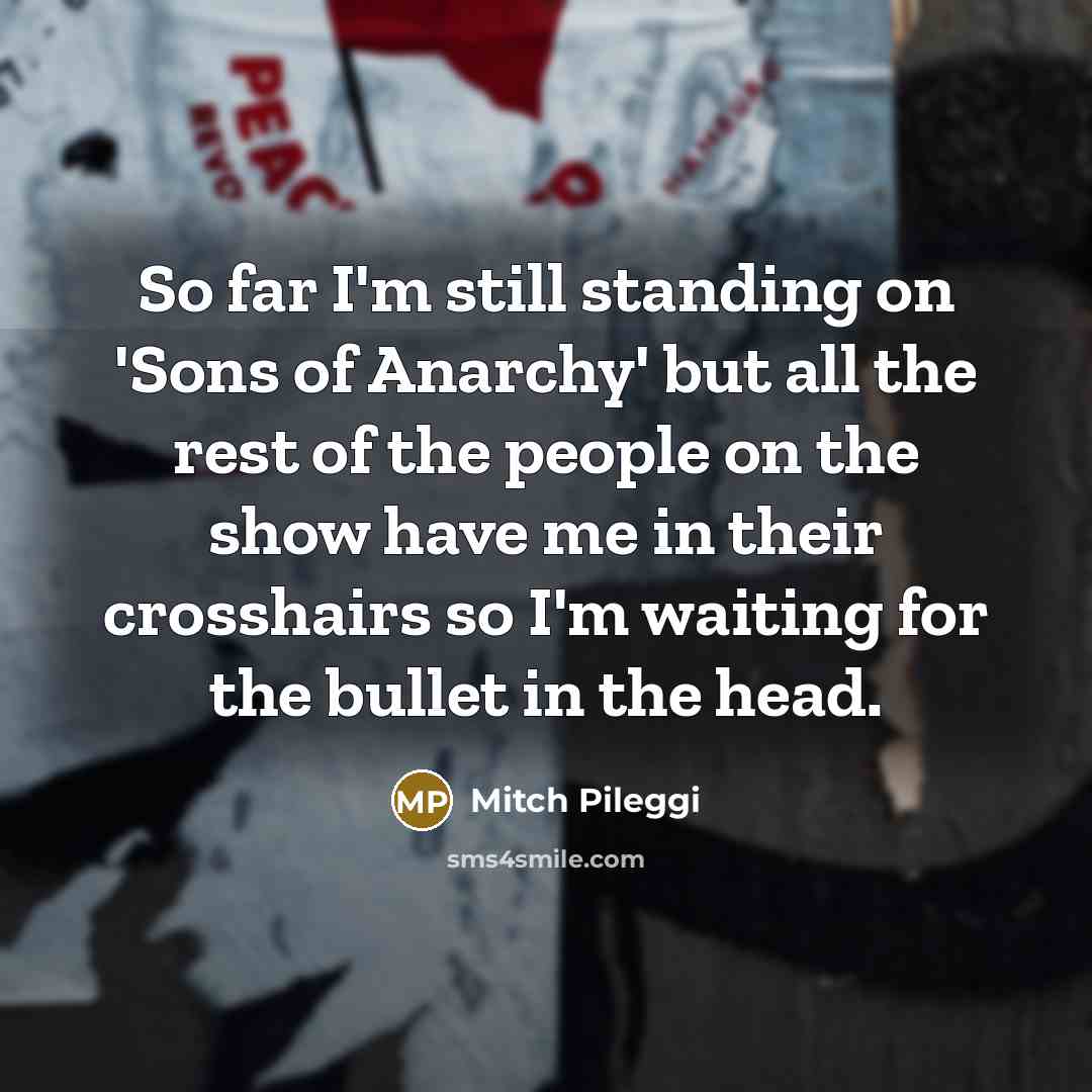 “So far I'm still standing on 'Sons of Anarchy' but…” quote by Mitch Pileggi