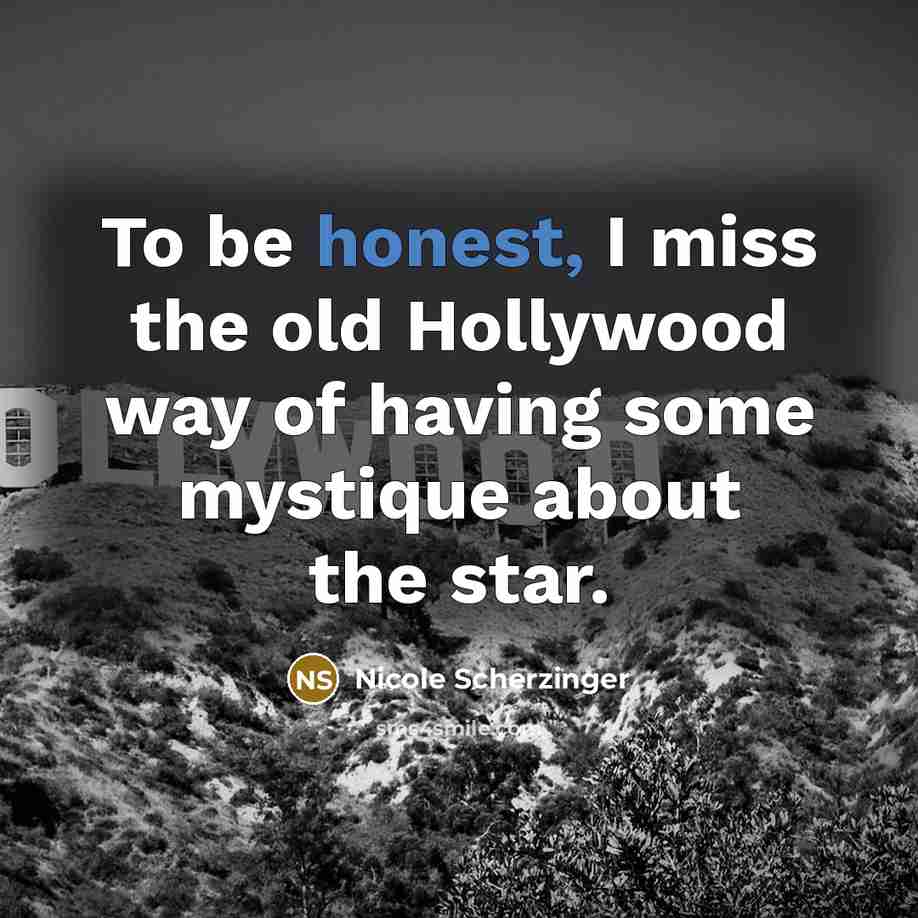 “To be honest, I miss the old Hollywood way of…” quote by Nicole Scherzinger