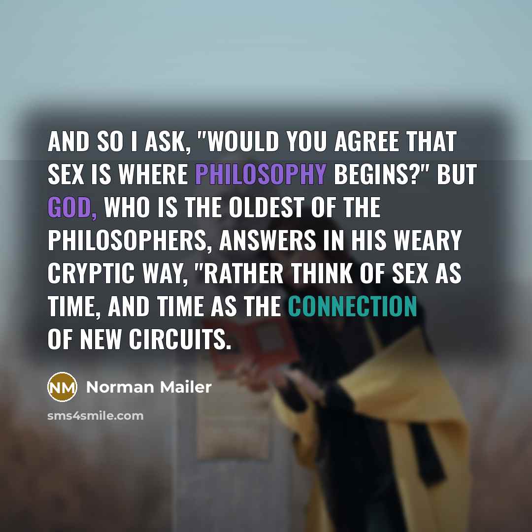 “And so I ask, "Would You agree that sex is…” quote by Norman Mailer