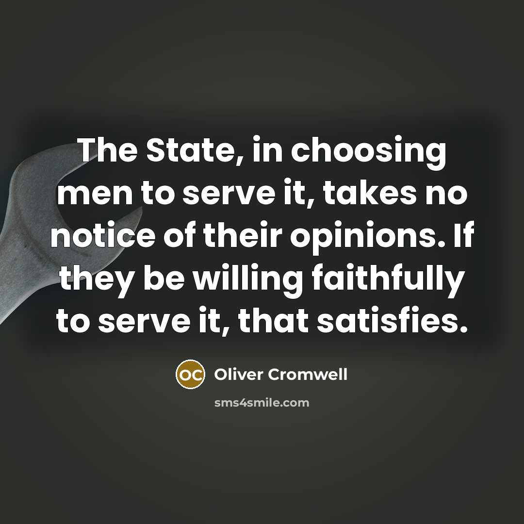 “The State, in choosing men to serve it, takes no…” quote by Oliver Cromwell