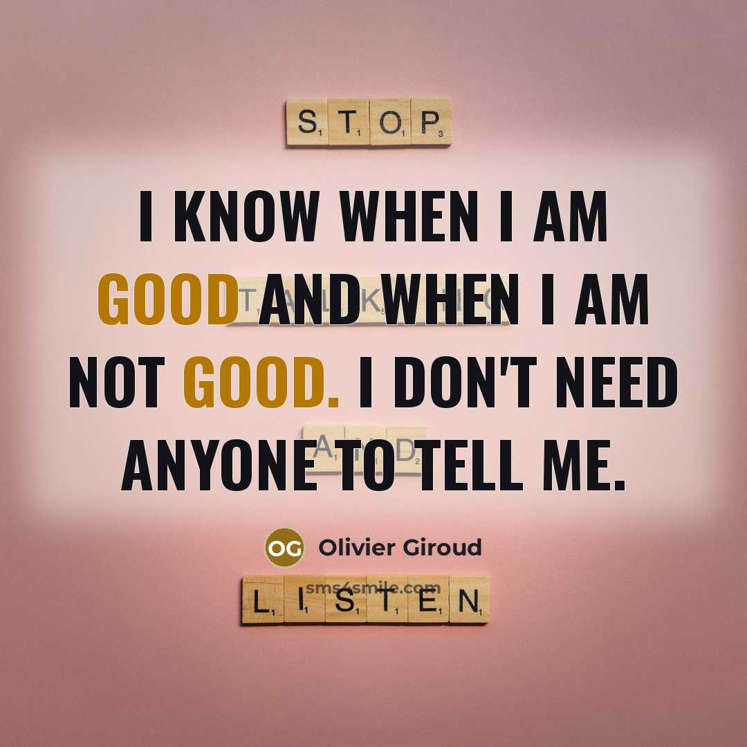 “I know when I am good and when I am…” quote by Olivier Giroud
