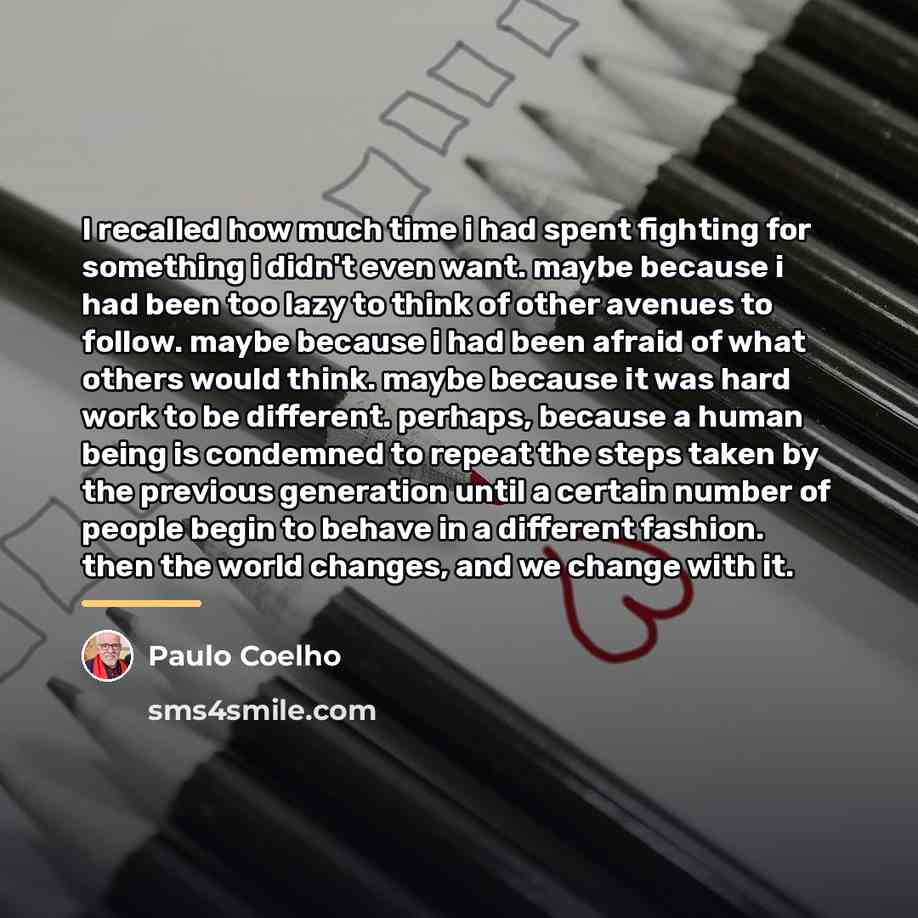 “I recalled how much time i had spent fighting for…” quote by Paulo Coelho