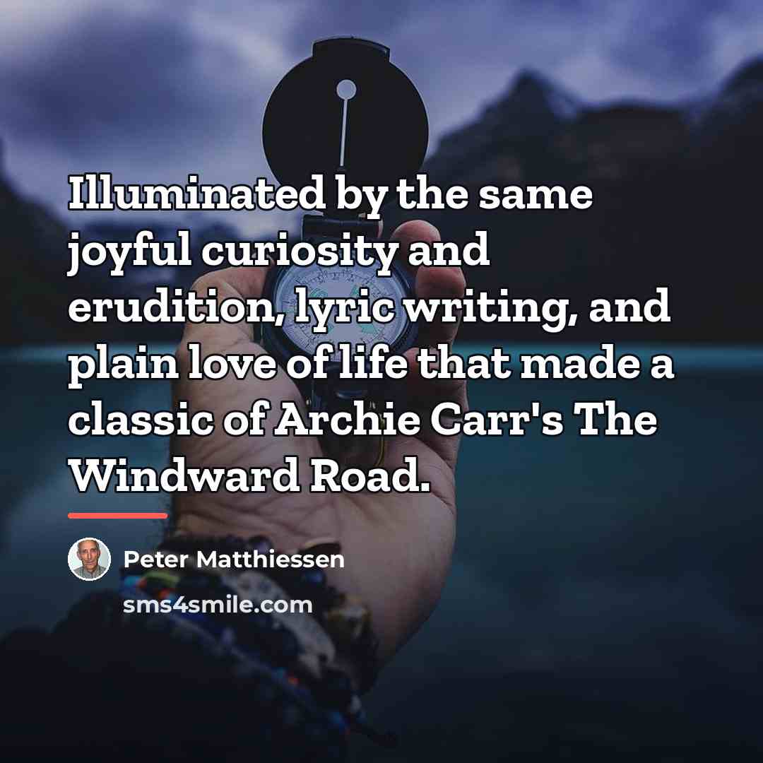 “Illuminated by the same joyful curiosity and erudition, lyric writing,…” quote by Peter Matthiessen