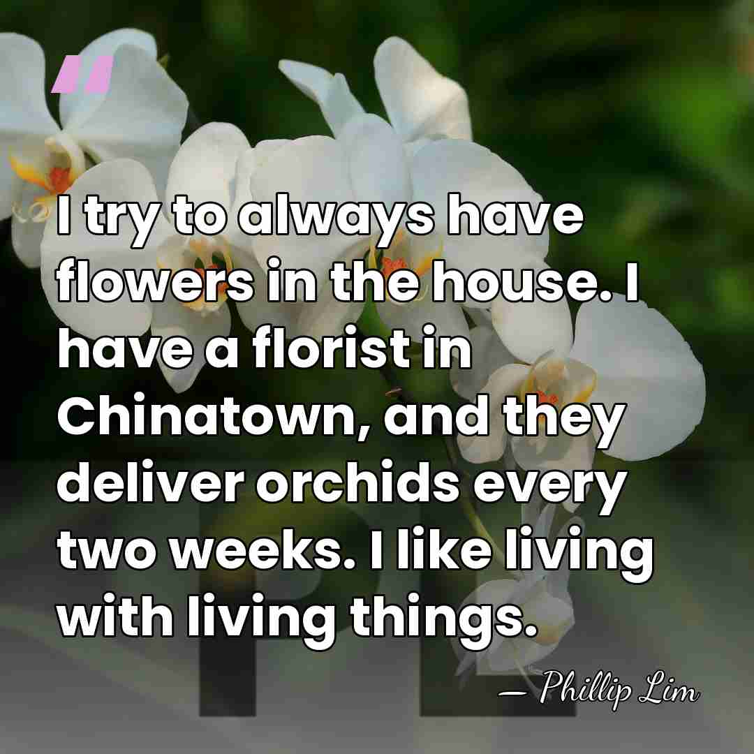 I try to always have flowers in the house. I have a&hellip; - Phillip Lim