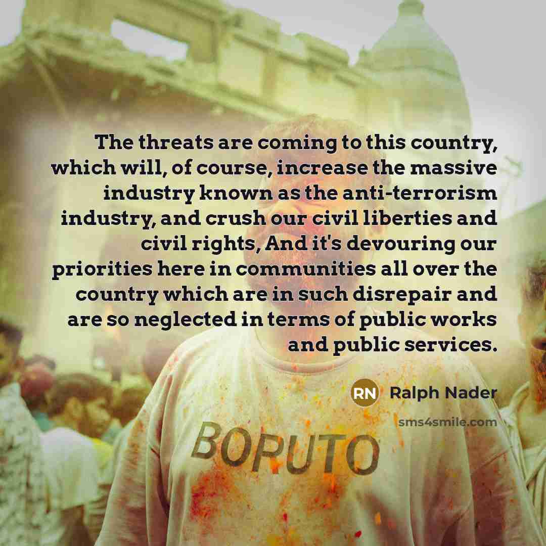 “The threats are coming to this country, which will, of…” quote by Ralph Nader