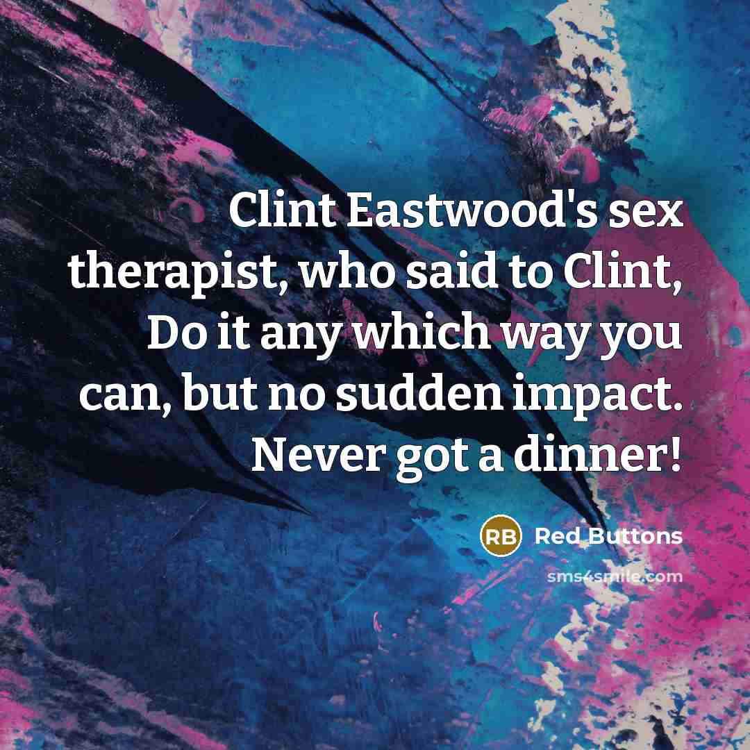 “Clint Eastwood's sex therapist, who said to Clint, Do it…” quote by Red Buttons