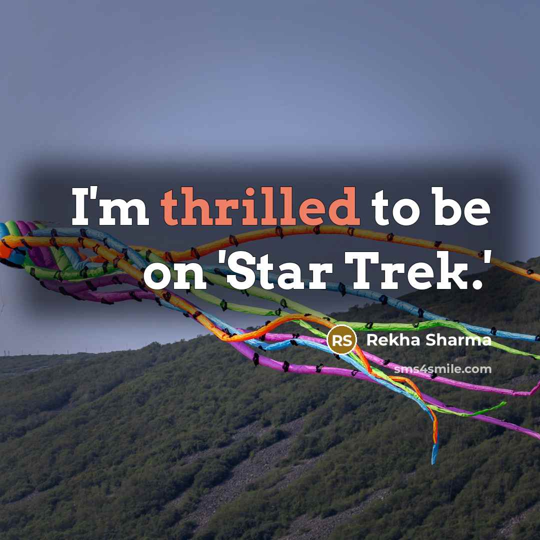 “I'm thrilled to be on 'Star Trek.'…” quote by Rekha Sharma