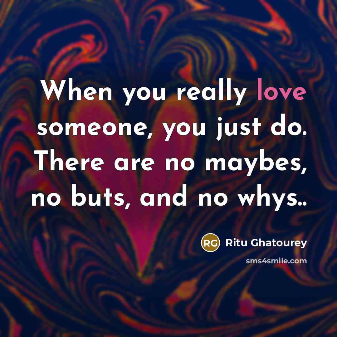“When you really love someone, you just do. There are…” quote by Ritu Ghatourey