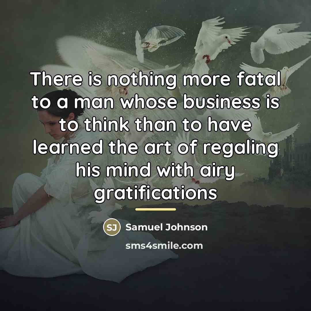 “There is nothing more fatal to a man whose business…” quote by Samuel Johnson