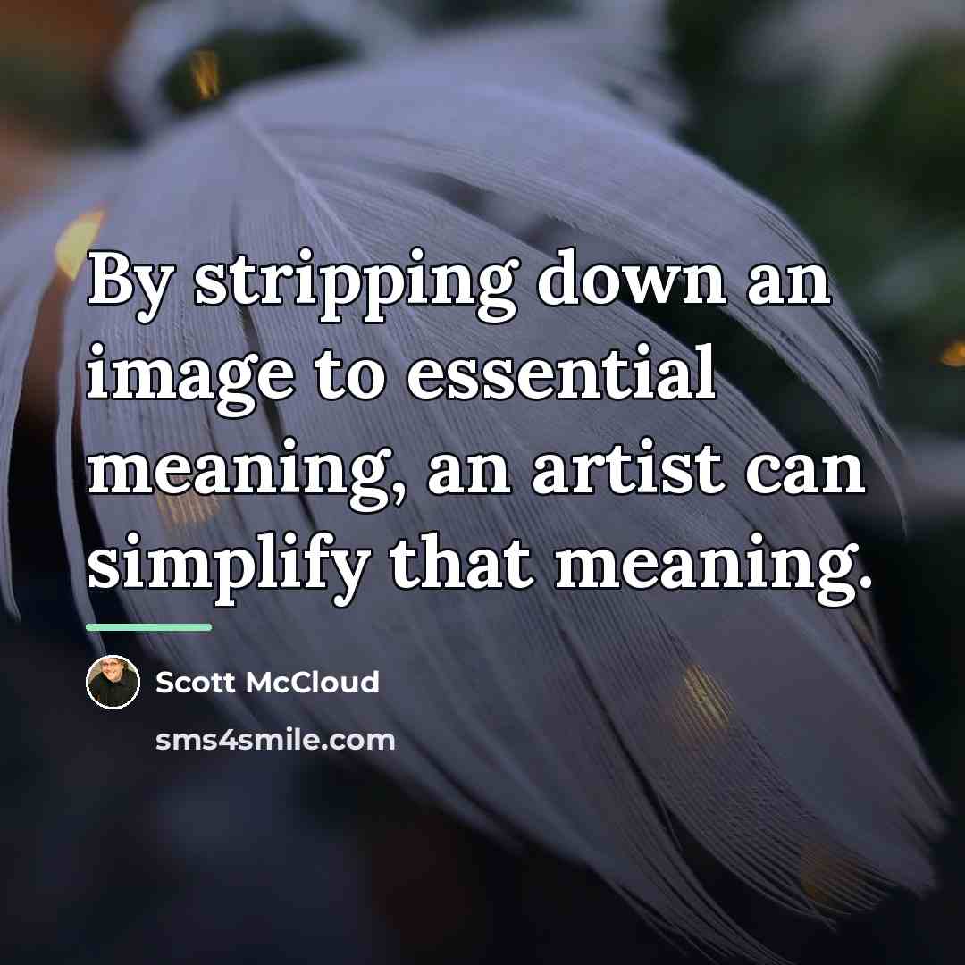 “By stripping down an image to essential meaning, an artist…” quote by Scott McCloud