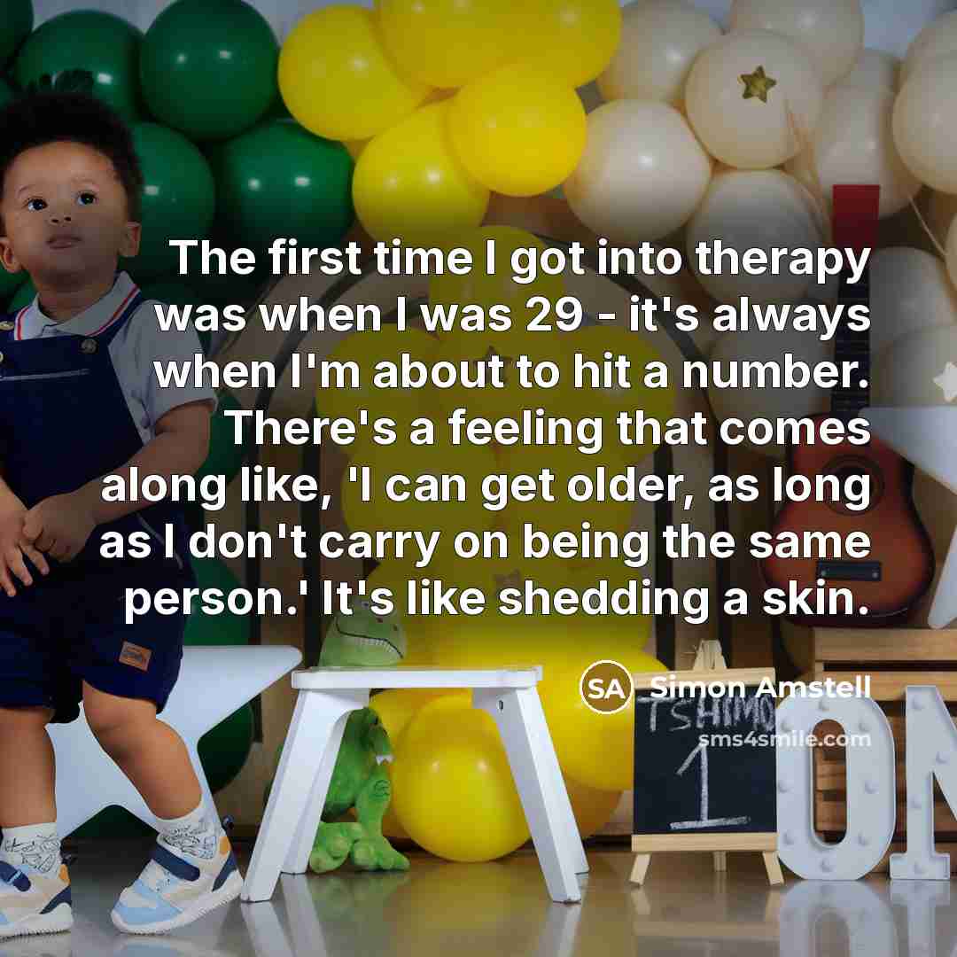 “The first time I got into therapy was when I…” quote by Simon Amstell