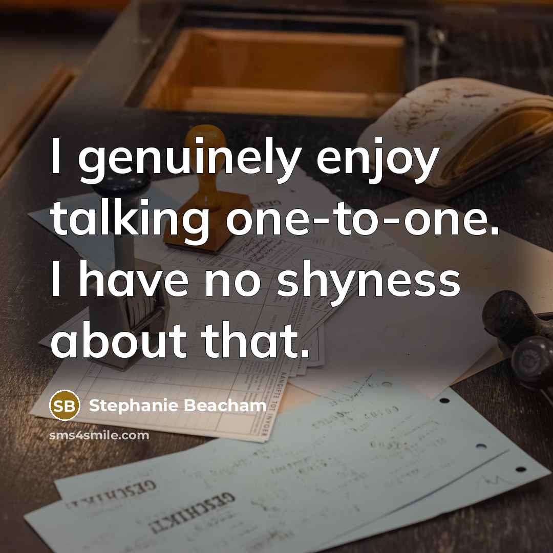 “I genuinely enjoy talking one-to-one. I have no shyness about…” quote by Stephanie Beacham