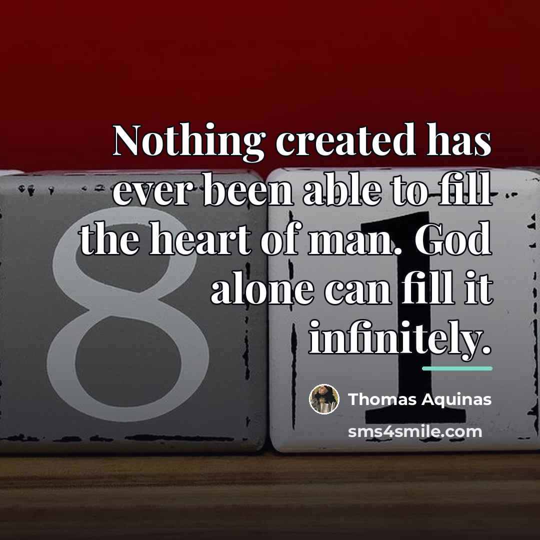 “Nothing created has ever been able to fill the heart…” quote by Thomas Aquinas
