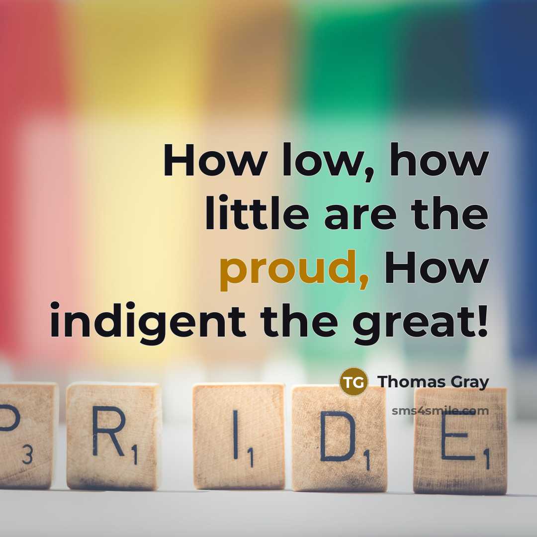 “How low, how little are the proud, How indigent the…” quote by Thomas Gray