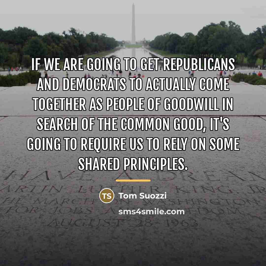 “If we are going to get Republicans and Democrats to…” quote by Tom Suozzi