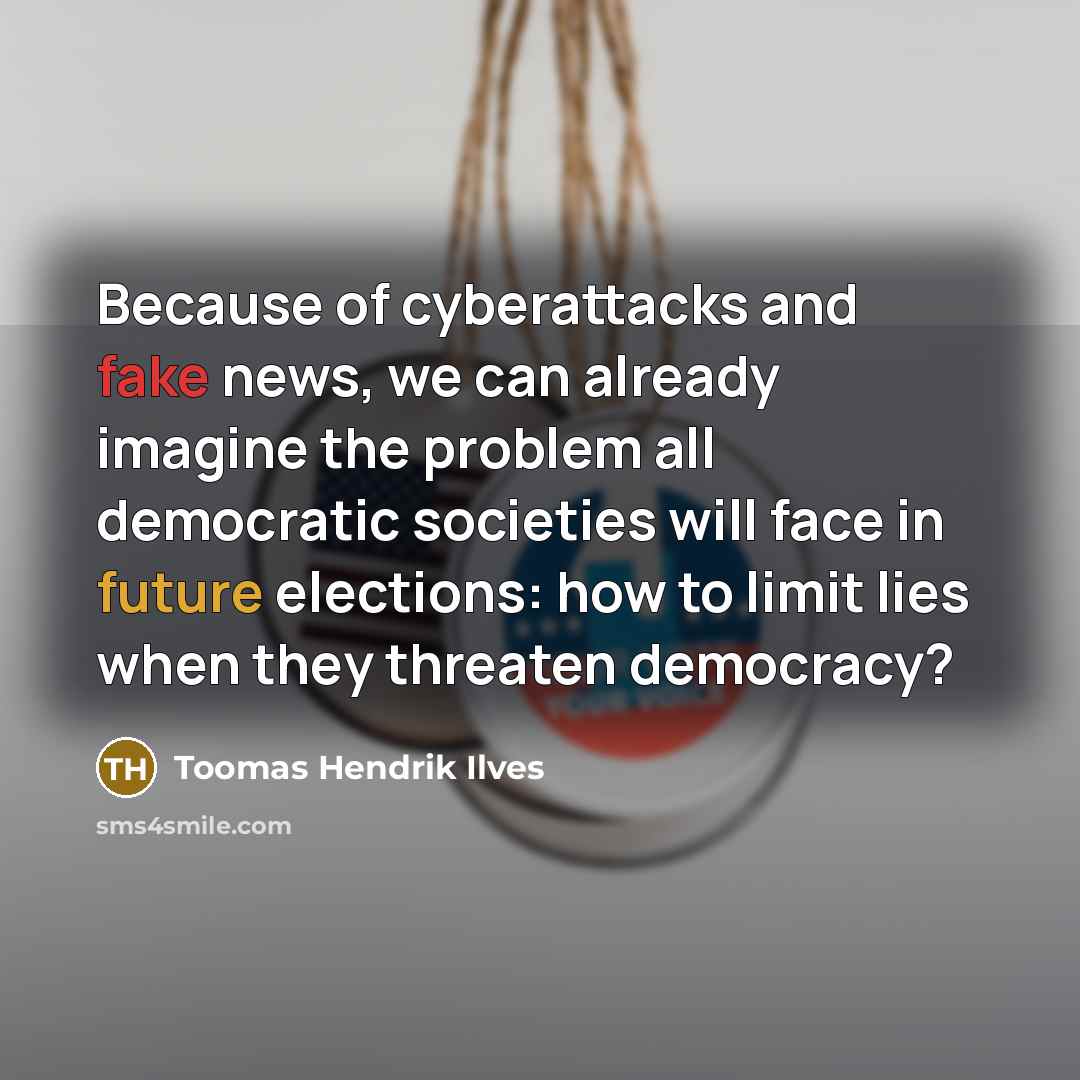 “Because of cyberattacks and fake news, we can already imagine…” quote by Toomas Hendrik Ilves