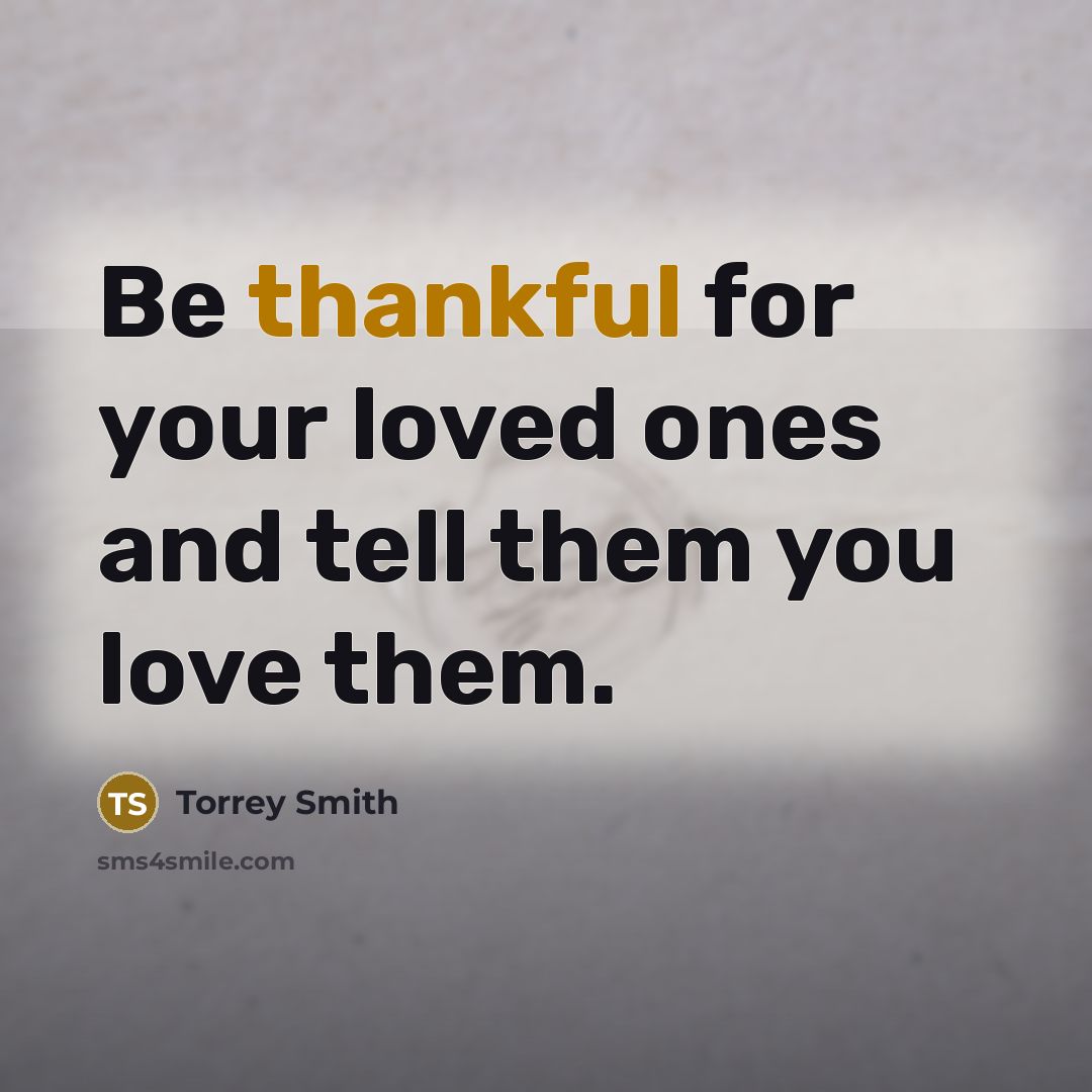 “Be thankful for your loved ones and tell them you…” quote by Torrey Smith