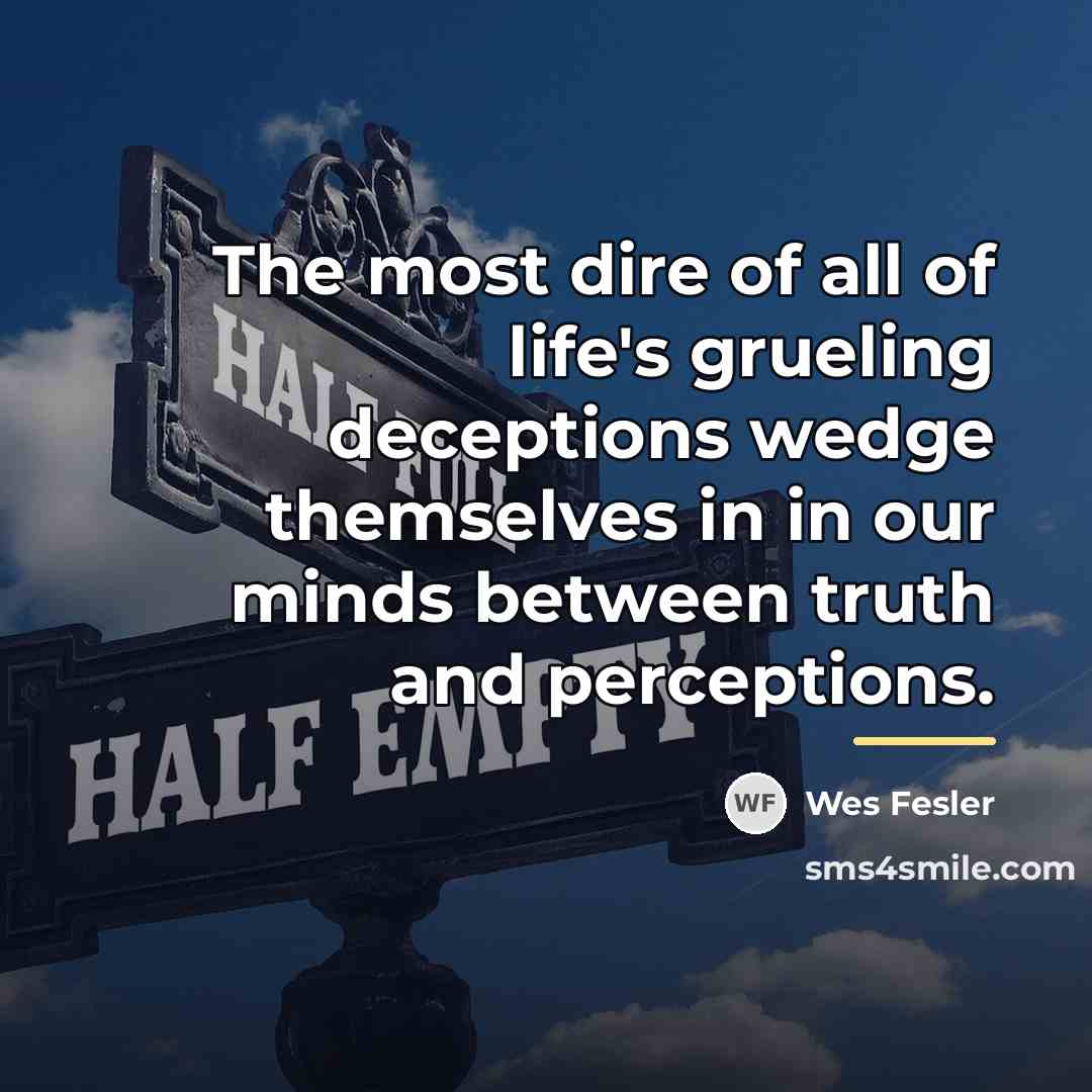 “The most dire of all of life's grueling deceptions wedge…” quote by Wes Fesler