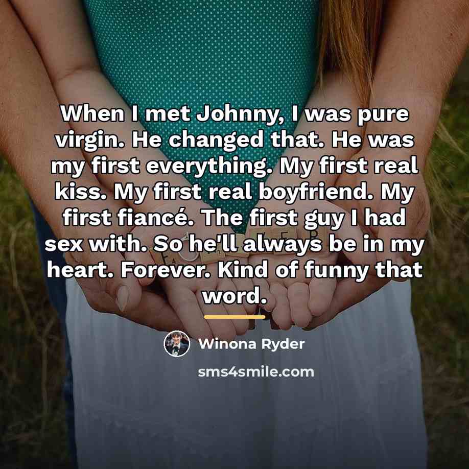 “When I met Johnny, I was pure virgin. He changed…” quote by Winona Ryder