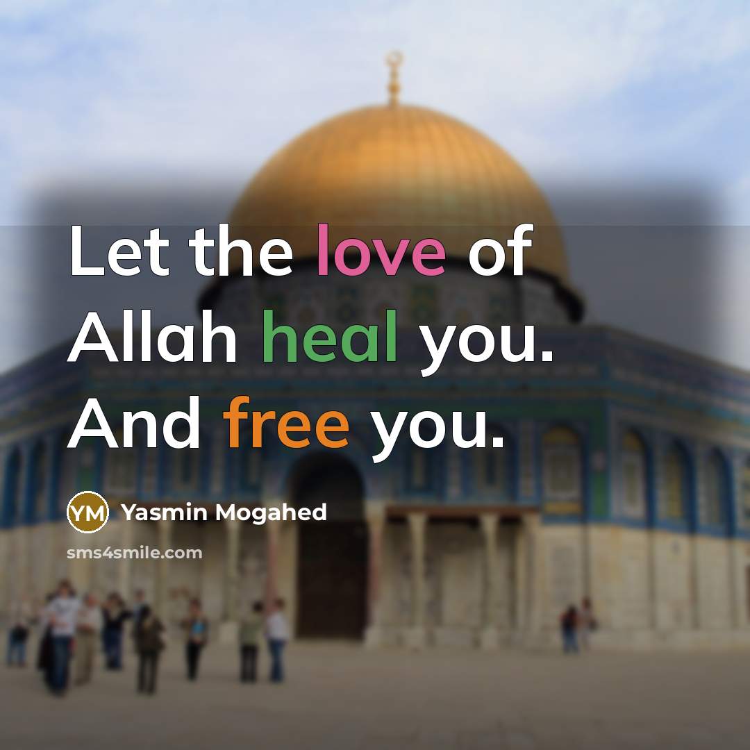 “Let the love of Allah heal you. And free you.” quote by Yasmin Mogahed