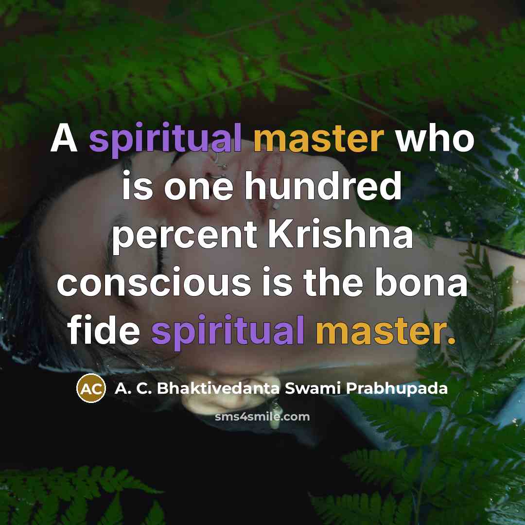 “A spiritual master who is one hundred percent Krishna conscious…” quote by A. C. Bhaktivedanta Swami Prabhupada