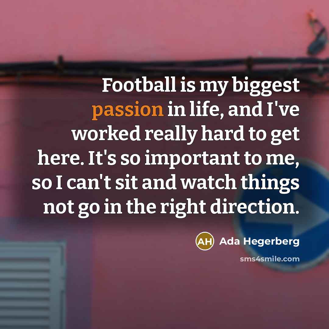 “Football is my biggest passion in life, and I've worked…” quote by Ada Hegerberg