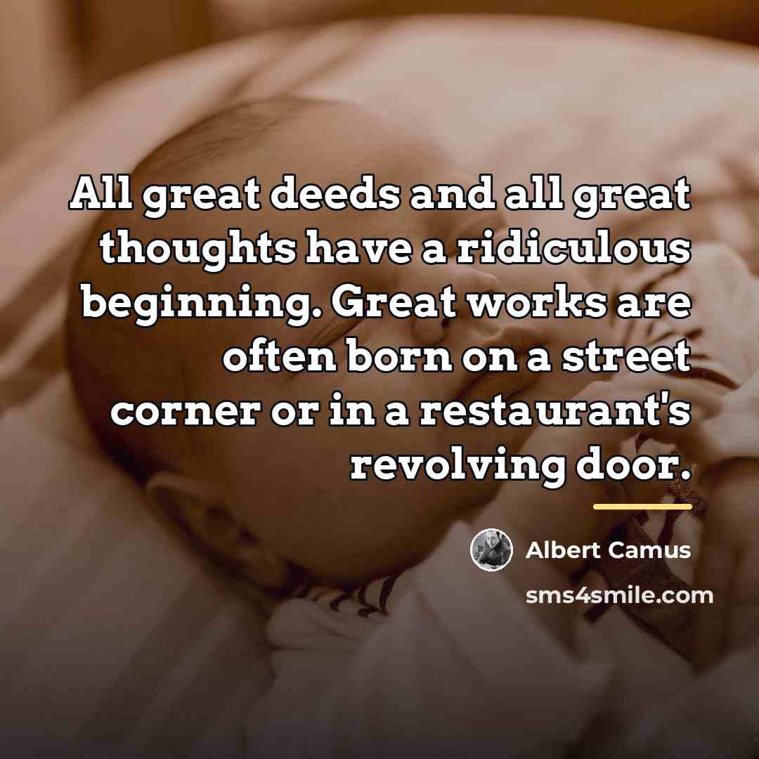 “All great deeds and all great thoughts have a ridiculous…” quote by Albert Camus