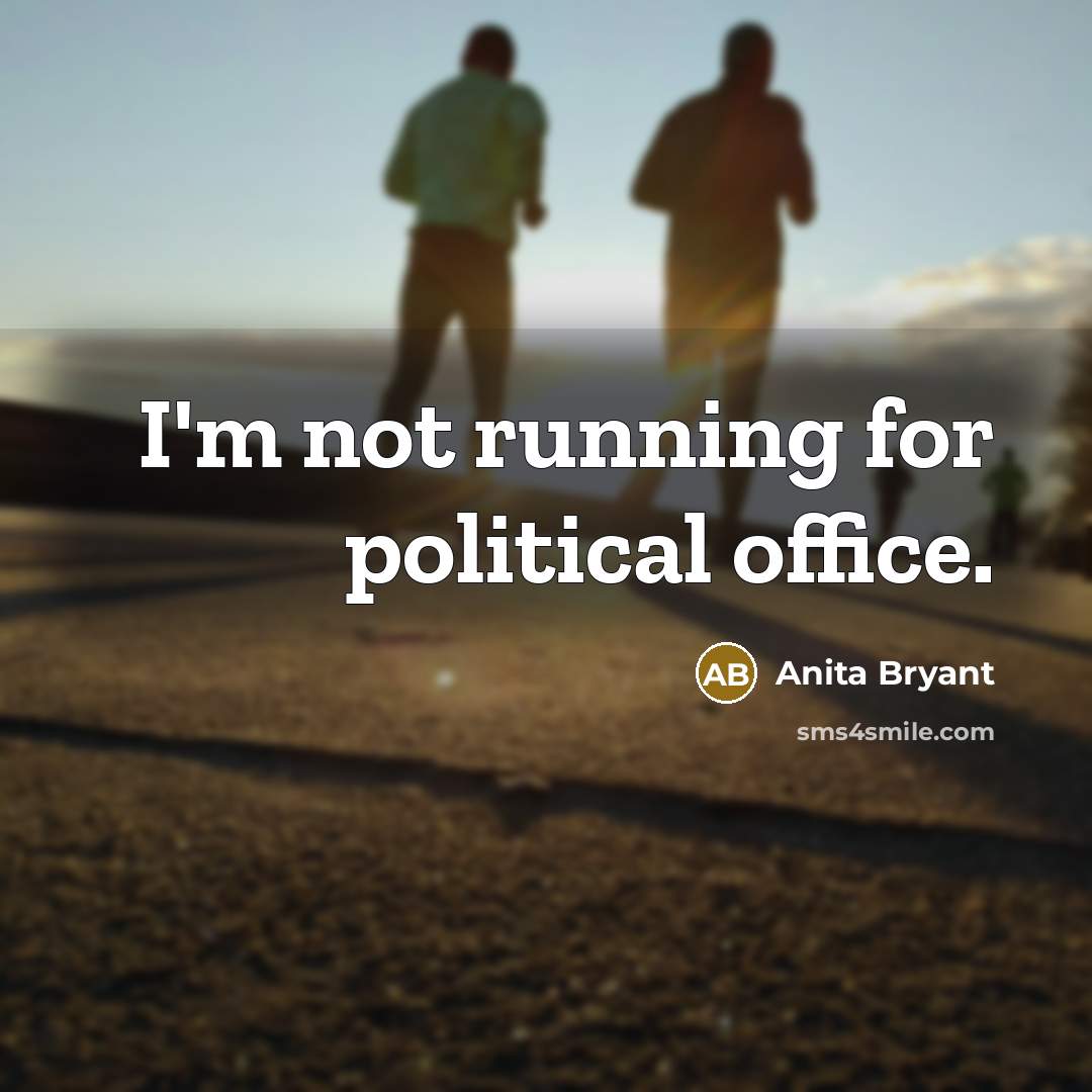 “I'm not running for political office.…” quote by Anita Bryant