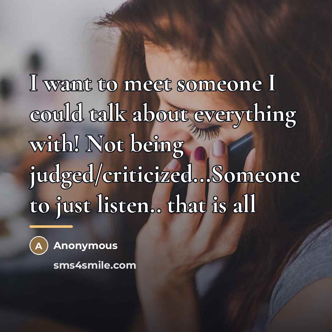 “I want to meet someone I could talk about everything…” quote by Anonymous