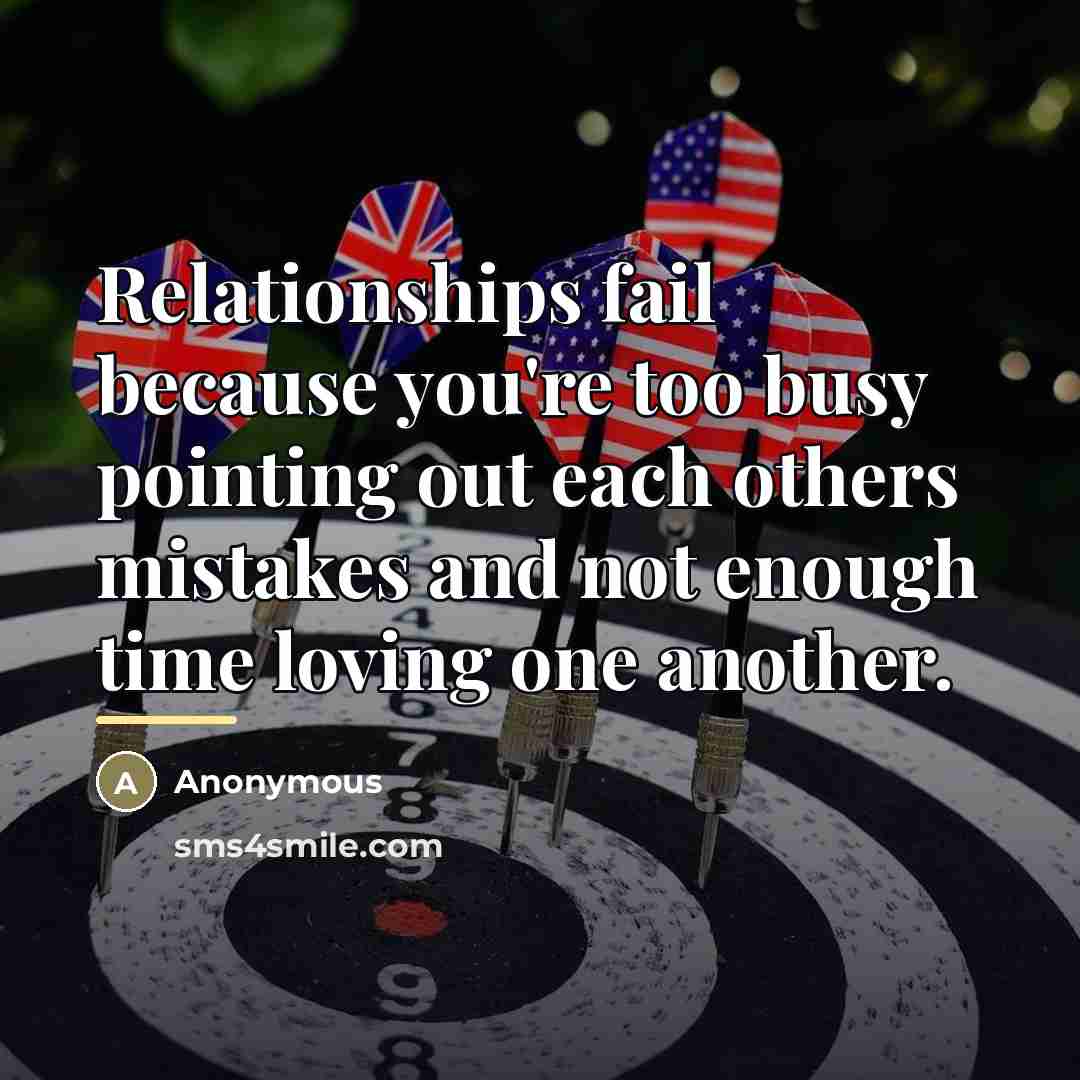 “Relationships fail because you're too busy pointing out each others…” quote by Anonymous