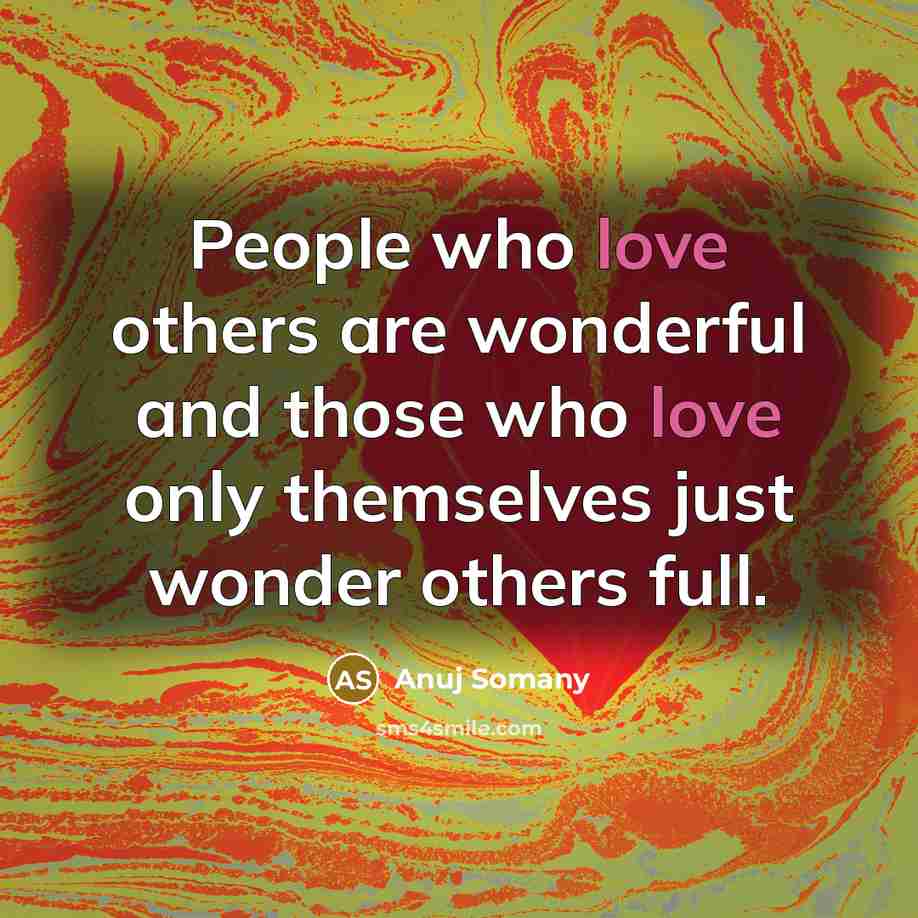“People who love others are wonderful and those who love…” quote by Anuj Somany