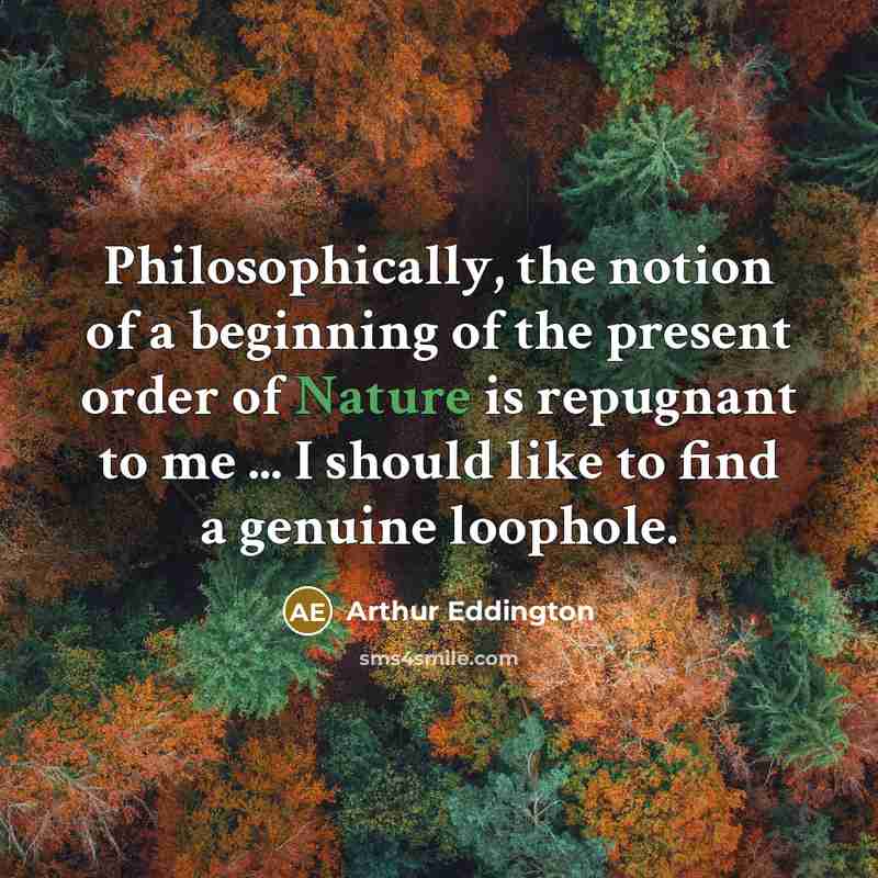 “Philosophically, the notion of a beginning of the present order…” quote by Arthur Eddington
