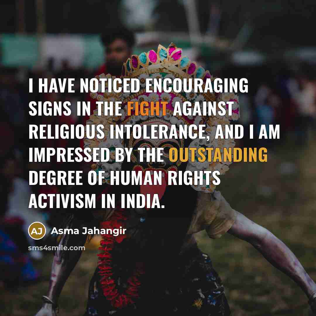 “I have noticed encouraging signs in the fight against religious…” quote by Asma Jahangir