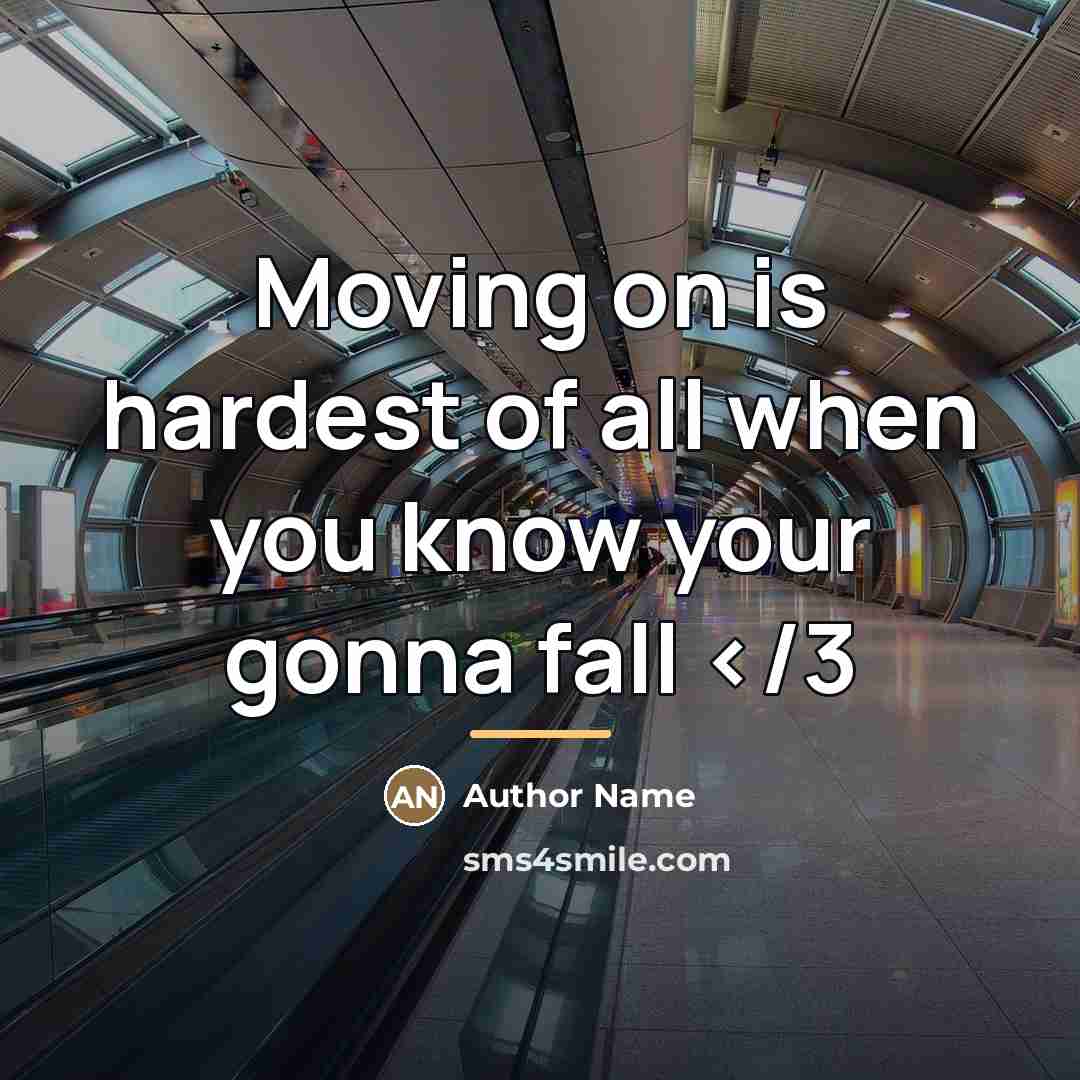 “Moving on is hardest of all when you know your…” quote by Author Name