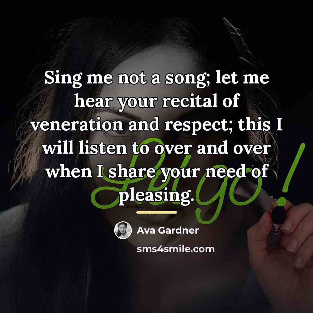 “Sing me not a song; let me hear your recital…” quote by Ava Gardner