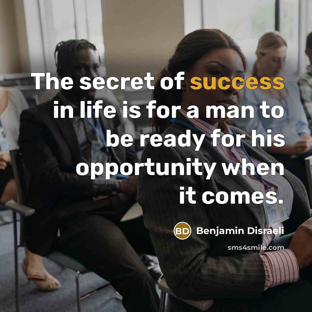 “The secret of success in life is for a man…” quote by Benjamin Disraeli