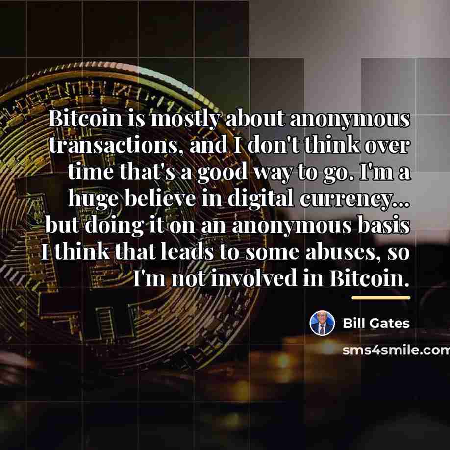 “Bitcoin is mostly about anonymous transactions, and I don't think…” quote by Bill Gates