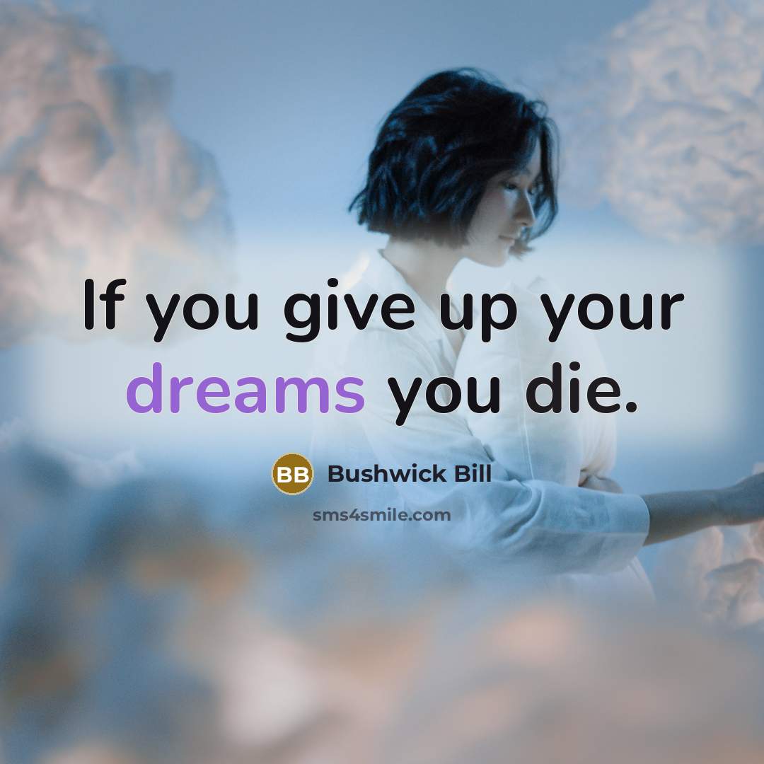 “If you give up your dreams you die.…” quote by Bushwick Bill