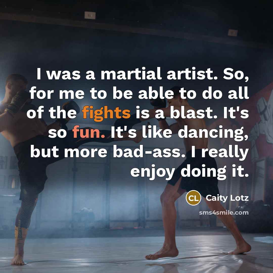 “I was a martial artist. So, for me to be…” quote by Caity Lotz
