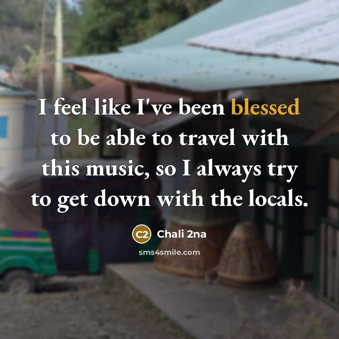 “I feel like I've been blessed to be able to…” quote by Chali 2na