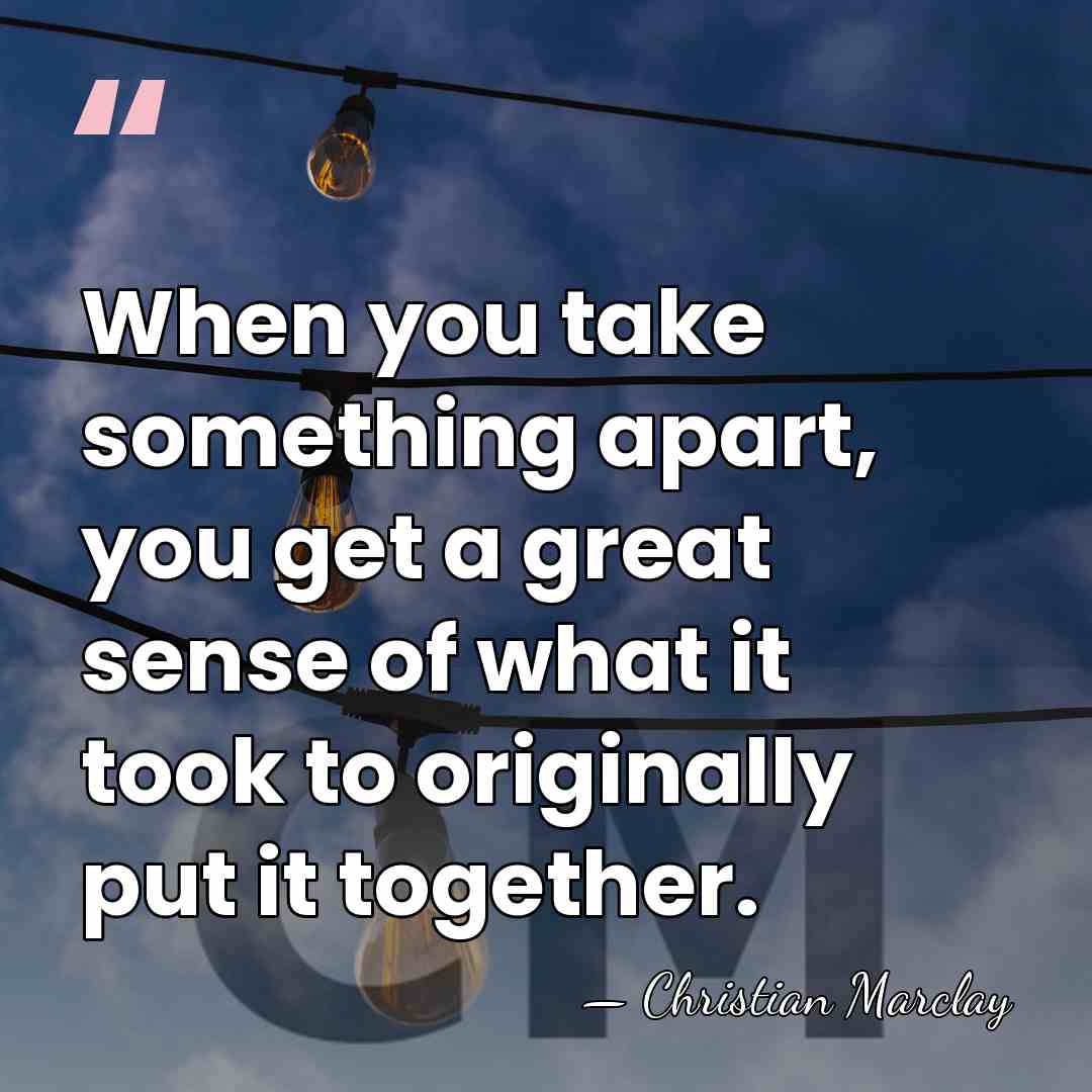 When you take something apart, you get a great sense of what&hellip; - Christian Marclay