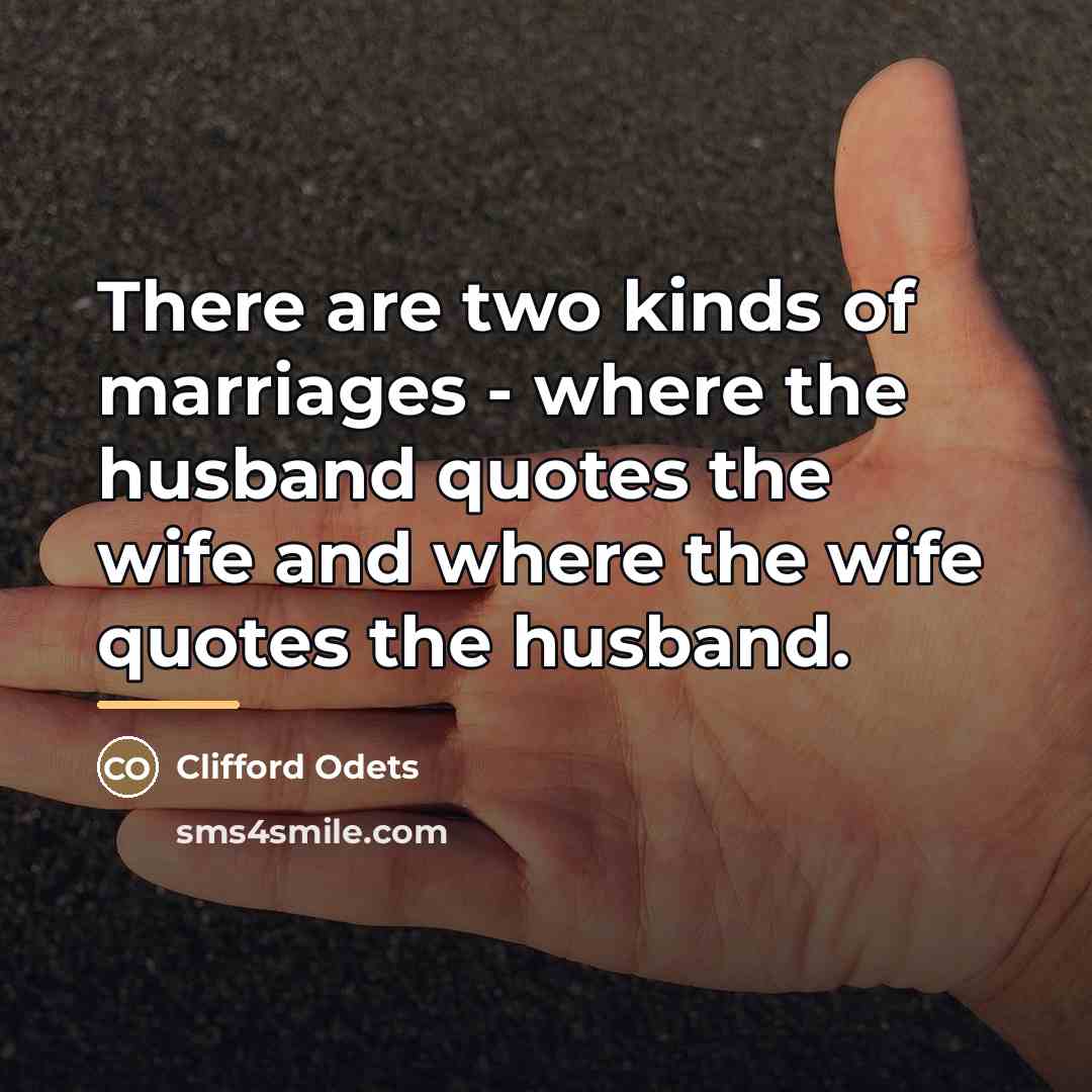 “There are two kinds of marriages - where the husband…” quote by Clifford Odets