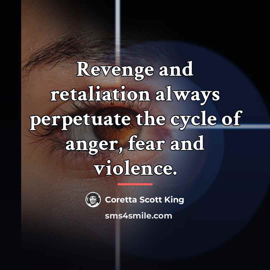 “Revenge and retaliation always perpetuate the cycle of anger, fear…” quote by Coretta Scott King