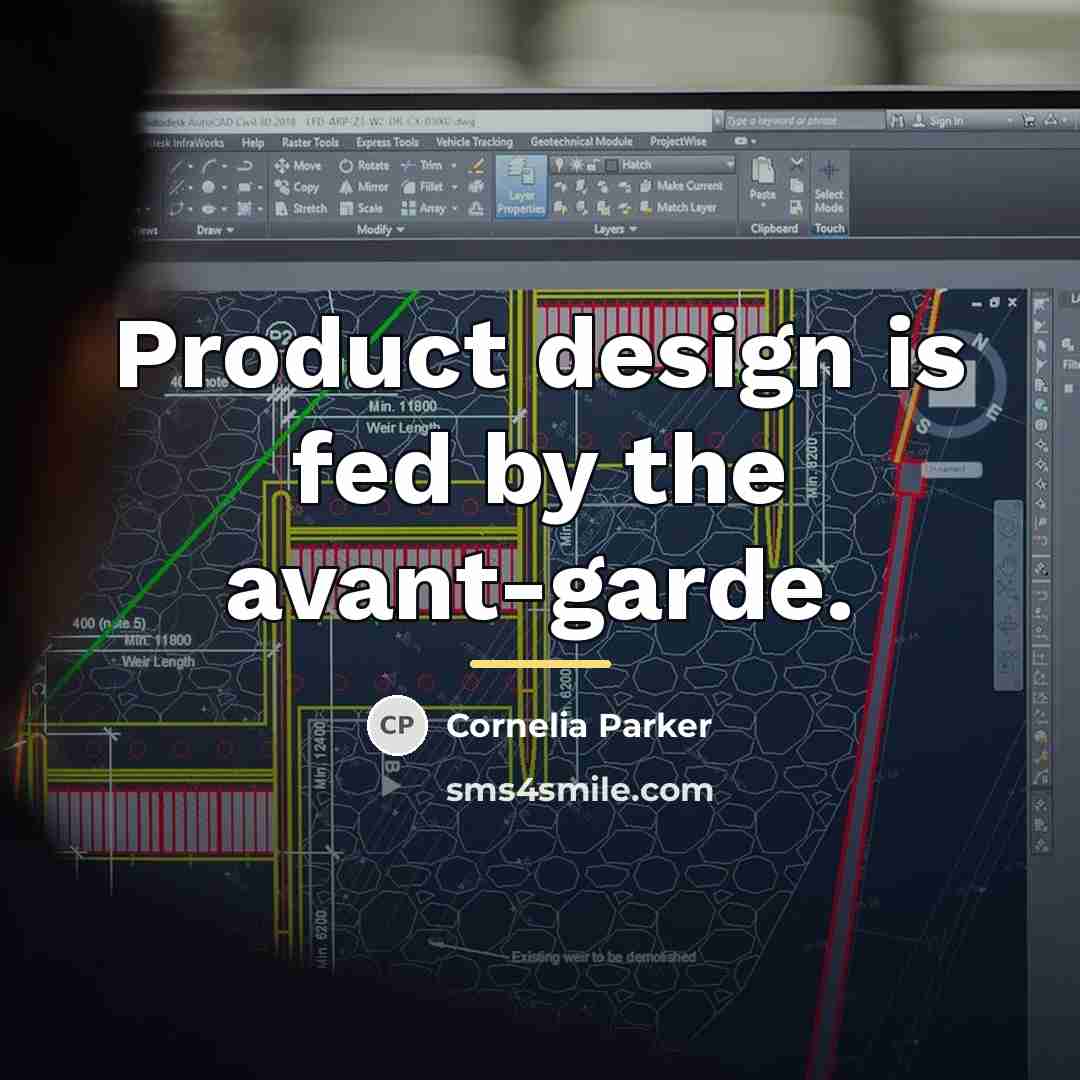 “Product design is fed by the avant-garde.…” quote by Cornelia Parker