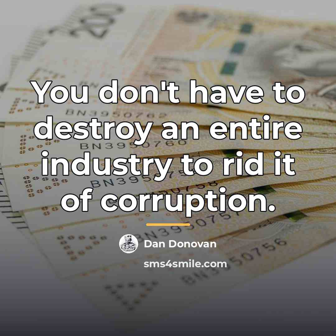 “You don't have to destroy an entire industry to rid…” quote by Dan Donovan