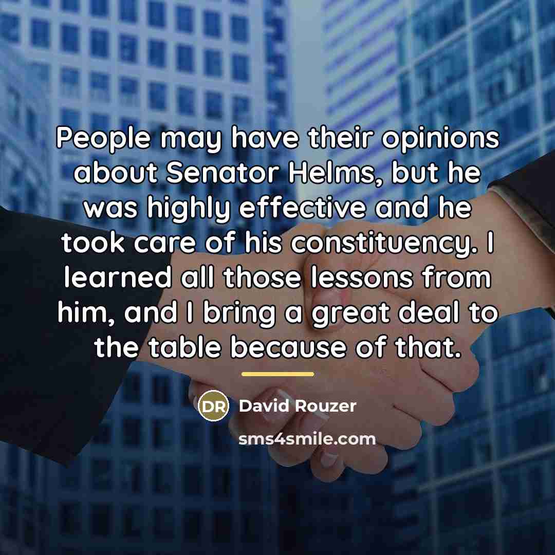 “People may have their opinions about Senator Helms, but he…” quote by David Rouzer
