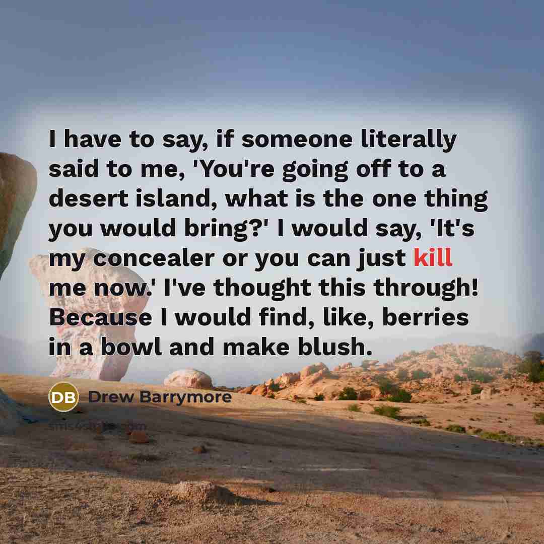 “I have to say, if someone literally said to me,…” quote by Drew Barrymore